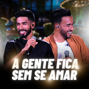 A Gente Fica Sem Se Amar by Cláudio & Mateus