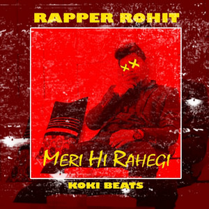 Rapper Rohit - Meri Hi Rahegi