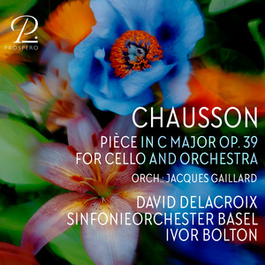 Chausson: Pièce in C Major for Cello and Orchestra, Op. 39 (Orch. by Jacques Gaillard)
