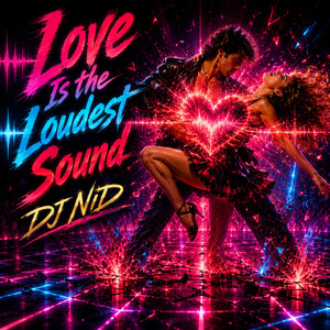 Love Is the Loudest Sound by DJ NID