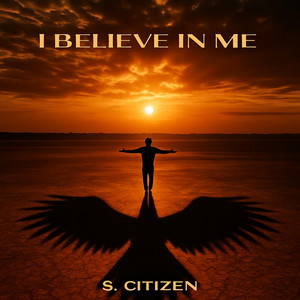 I Believe in Me by S. Citizen
