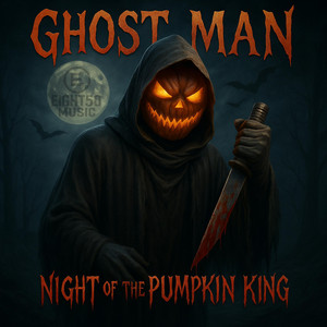 Ghost Man: Night of the Pumpkin King by Eight50Music