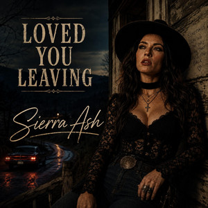 Loved you Leaving by Sierra Ash