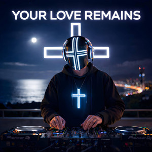 Your Love Remains by Kingdom Frequencies