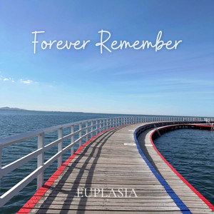 Forever Remember by Euplasia