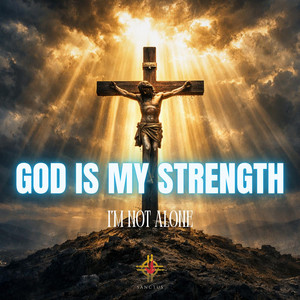 God Is My Strength by Sanctus Devotion