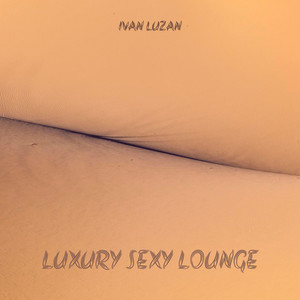 Ivan Luzan — Luxury Sexy Lounge