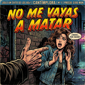 No Me Vayas a Matar by Cantimplora