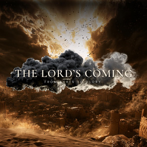 The Lord's Coming by From Ashes to Glory
