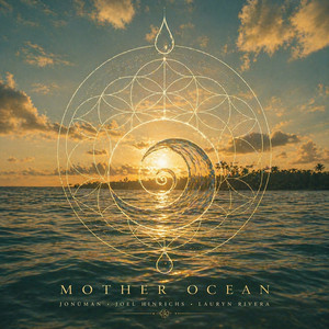 Mother Ocean by JONÜMAN, Joel Hinrichs, Lauryn Rivera