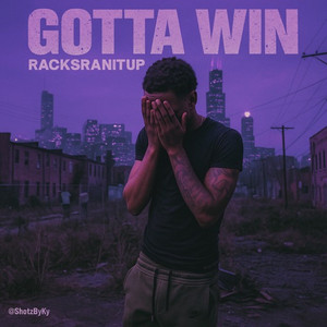 Gotta Win by RacksRanItUp