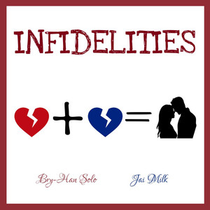 INFIDELITIES by Bry-Han Solo, Jai Milk, Drizzy Savage