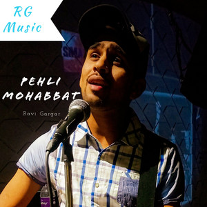 Pehli Mohabbat by Ravi Gargar