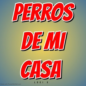 perros de mi casa by Logi K