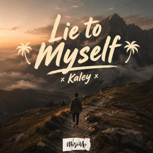 Lie To Myself by Kaley