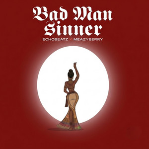 Bad Man Sinner by Meazyberry, Echobeatz