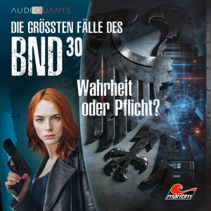 Teil 7 - Folge 30: Wahrheit oder Pflicht? by Die größten Fälle des BND, Viktor Eirich, Philip-Laszló Koch, Jenny Löffler, Jo Jung, Mathias Renneisen, Robert Moeck, Daniela Kälin, Antje Thiele, Franziska Dimitrova, Rainer Denk, André Fritsch, Anna Gamburg, Matthias Heyl, Elke Appelt, Felix Holm