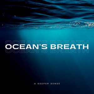 Oceans Breath by A Deeper Sense