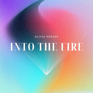 Into the Fire by Olivia Mercer