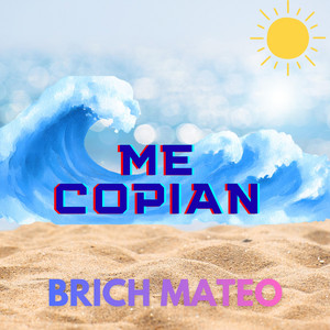 ME COPIAN by Brich Mateo