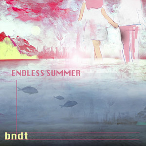 Endless Summer - Single by BNDT | Spotify