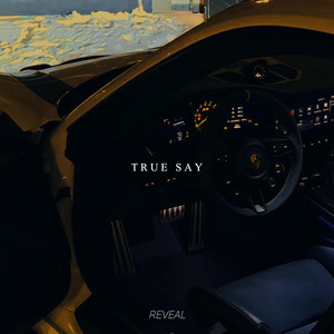 Reveal - True Say