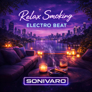 Sonivaro - Relax Smoking Electro Beat – Chillout, Deep Groove, Lounge Beats, Ambient Electronic, Late Night Vibes