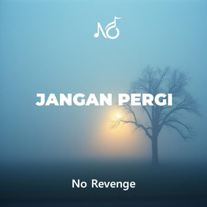 Jangan Pergi by No Revenge