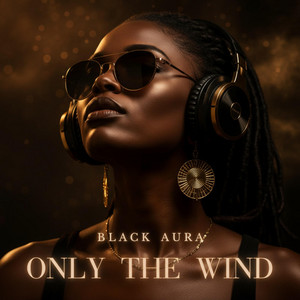 Only the wind by Black Aura