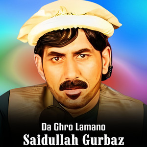 Saidullah Gurbaz - Da Ghro Lamano
