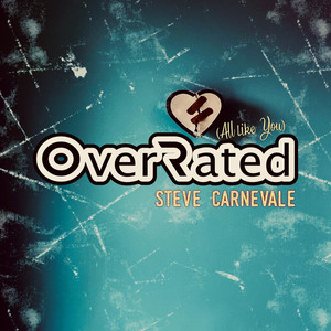 OverRated (All Like You) by Steve Carnevale
