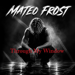 Through My window by Mateo Frost