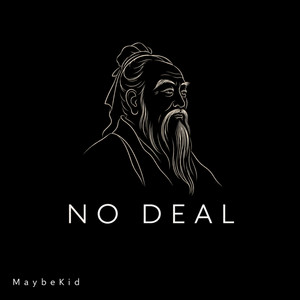 No Deal by MaybeKid