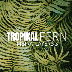 Mbira Layers 3 by Tropikal Fern