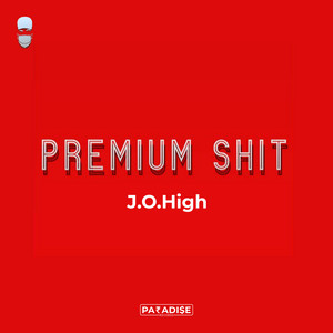 Premium Shit by J.O.High