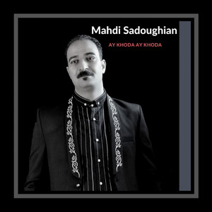 Mahdi Sadoughian - Ay Khoda Ay Khoda