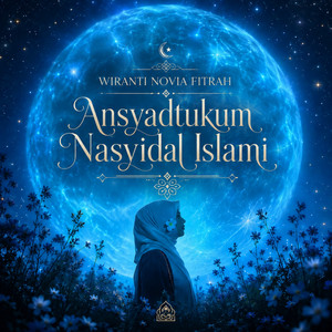 Ansyadtukum Nasyidal Islami by Wiranti Novia Fitrah