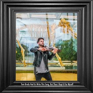Tom Brady Had Us Write This Song, But Then I Kept It For Myself by Rhett Price