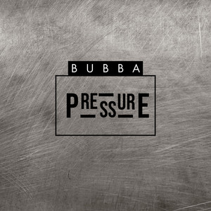 Bubba - Pressure