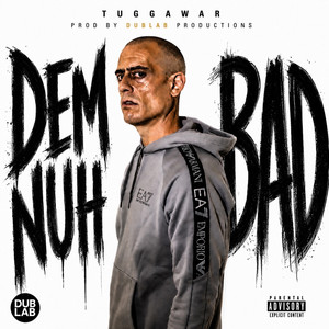 Dem Nuh Bad by Tuggawar, Dublab Productions