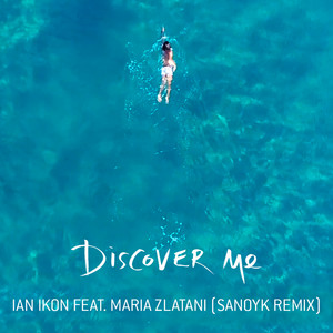 Discover Me - Sanoyk Remix by Ian Ikon, Sanoyk, Maria Zlatani