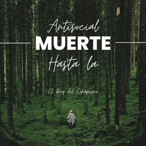 El Rey Del Eskapismo - Antisocial hasta la muerte