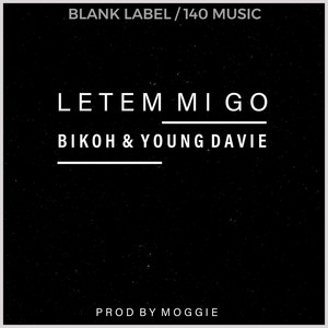 Bikoh - LETEM MI GO (feat. YOUNG DAVIE)