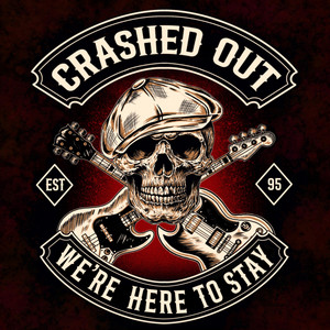 We're Here to Stay by Crashed Out