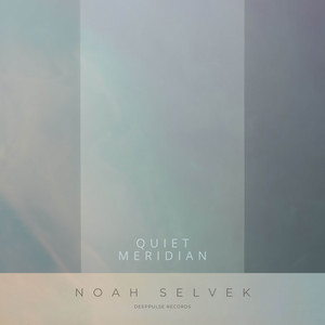 Quiet Meridian by Noah Selvek