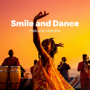 Smile and Dance Hakuna Matata
