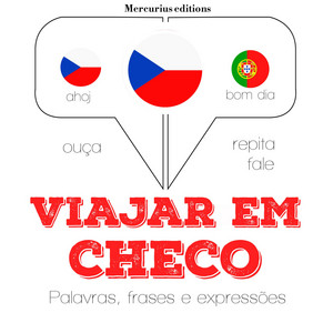 Viajar em Checo (Ouça, Repita, Fale: Método de Aprendizagem de Línguas)