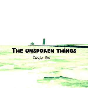 The unspoken things by Carmine Risi