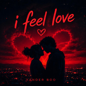 I feel love by Xander Boo