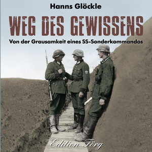 Weg des Gewissens (Von der Grausamkeit eines SS-Sonderkommandos)